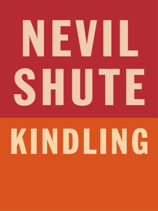 Title details for Kindling by Nevil Shute - Available